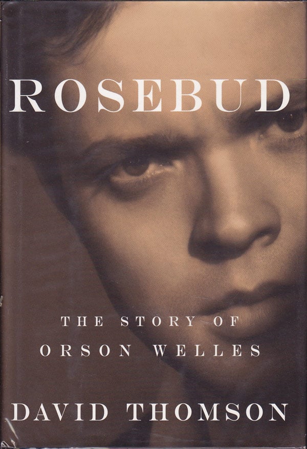 Rosebud - the Story of Orson Welles by Thomson, David