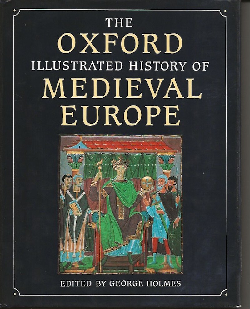 The Oxford Illustrated History of Medieval Europe by Holmes, George edits