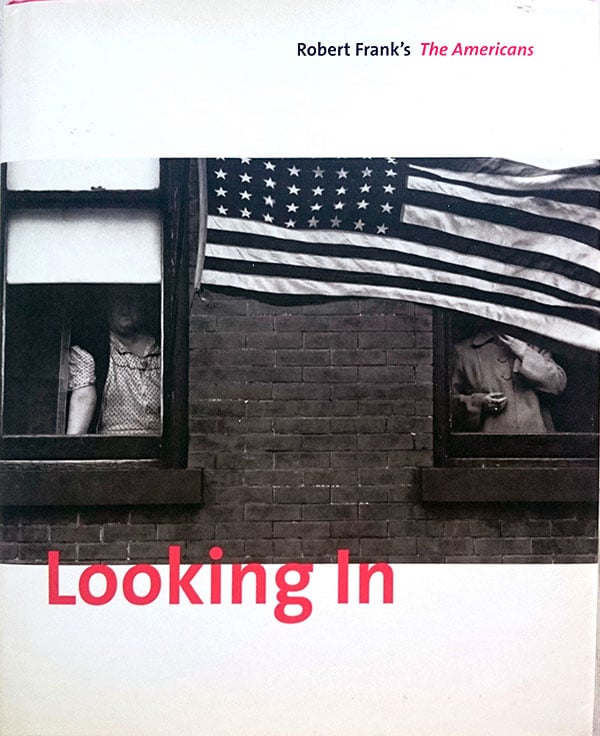 Looking In - Robert Frank's The Americans by Greenough, Sarah edits