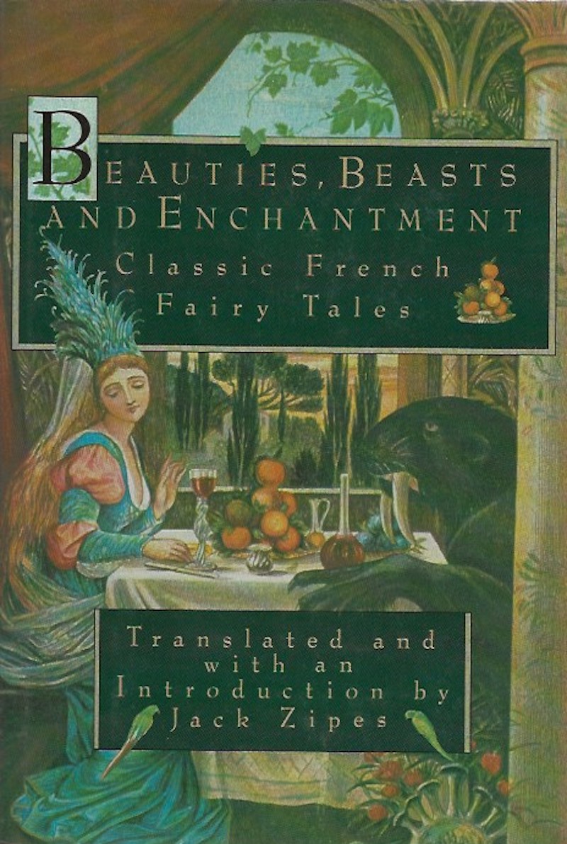 Beauties, Beasts and Enchantment by Zipes, Jack edits, translates and introduces