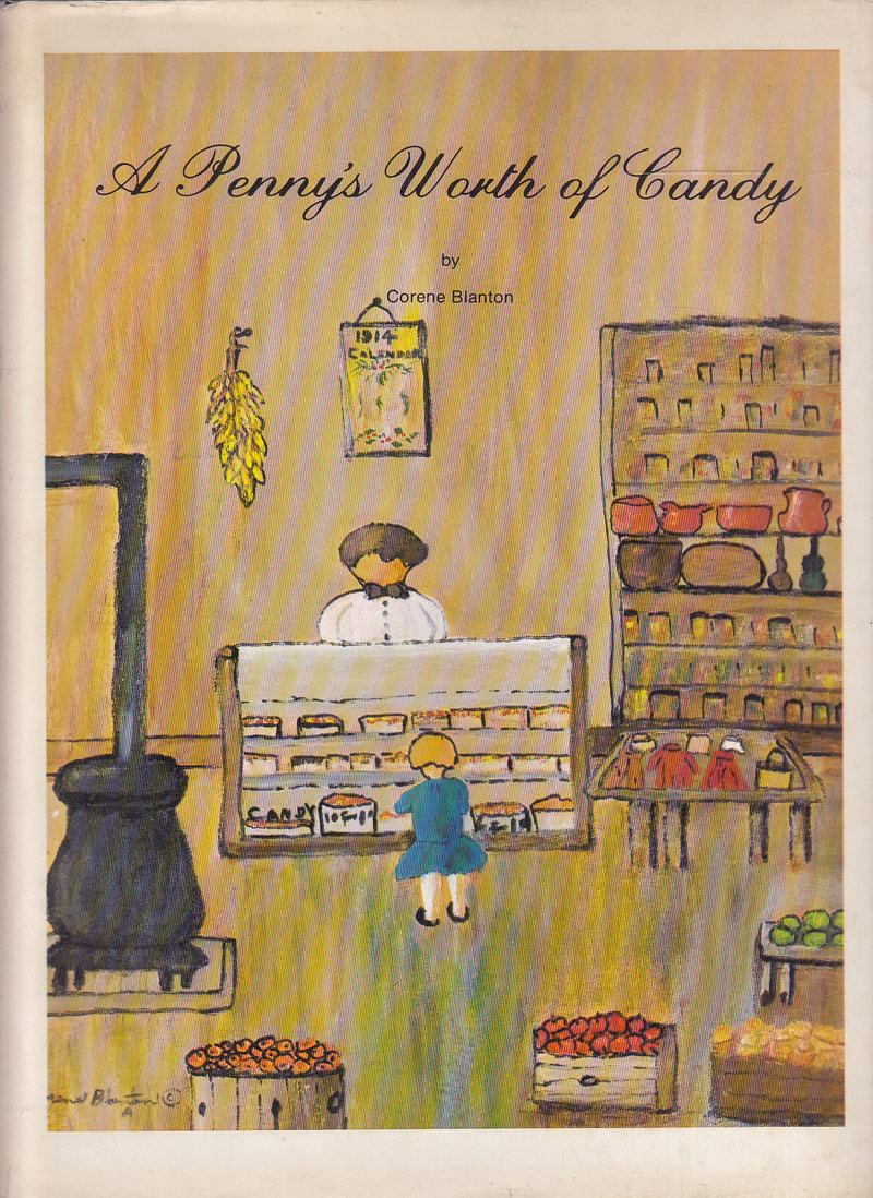 A Penny's Worth of Candy - From 1909-Forever by Blanton, Corene