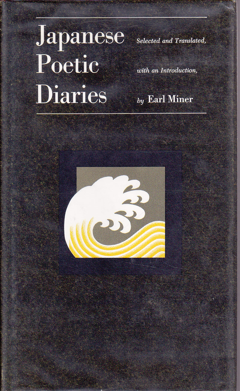 Japanese Poetic Diaries by Miner, Earl selects, translates and introduces