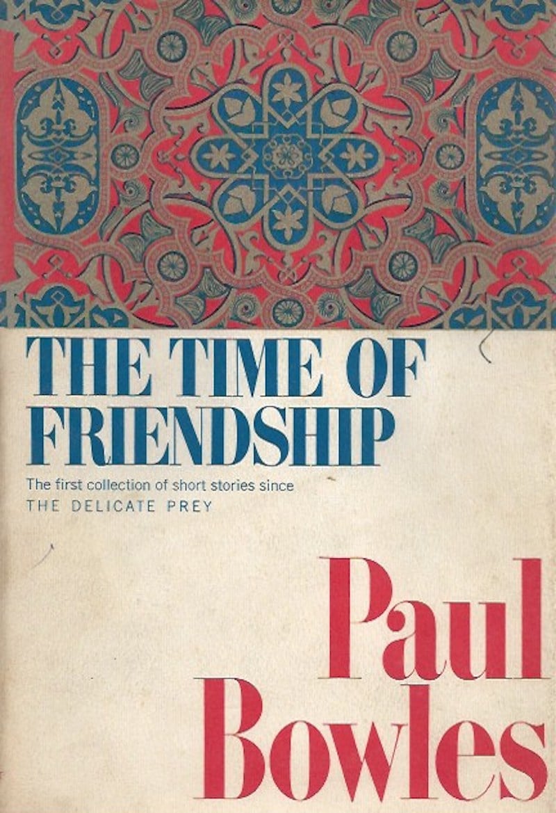 The Time of Friendship by Bowles, Paul