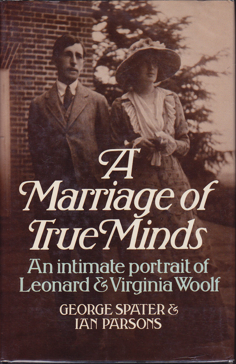A Marriage of True Minds by Spater, George and Ian Parsons