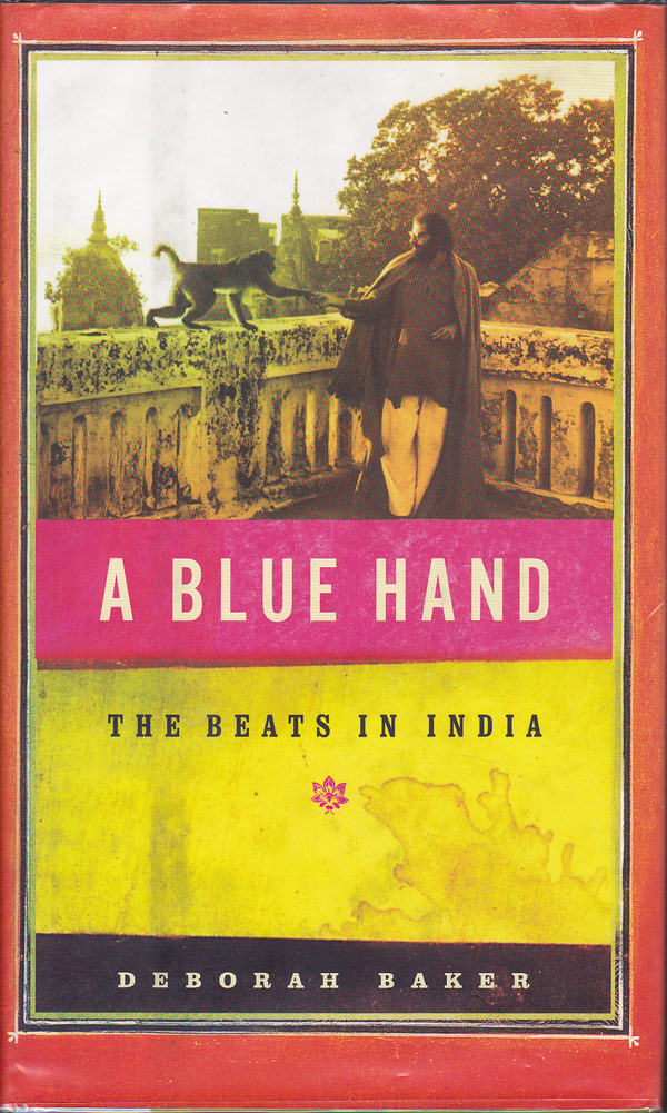 A Blue Hand - The Beats in India by Baker Deborah