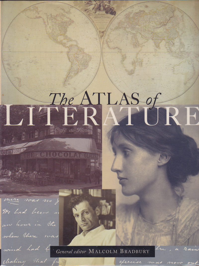 The Atlas of Literature by Bradbury Malcolm. General editor