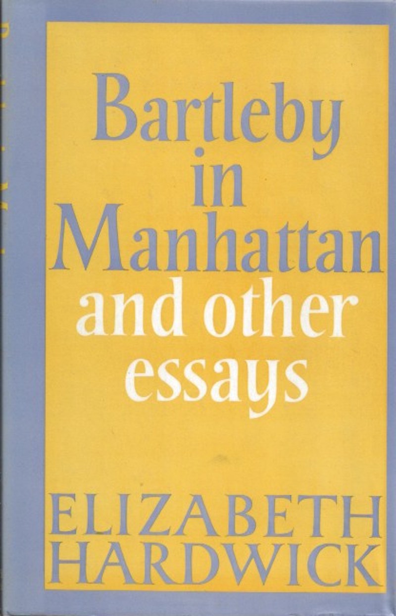 Bartleby in Manhattan by Hardwick, Elizabeth