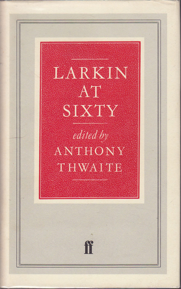 Larkin at Sixty by Thwaite, Anthony edits