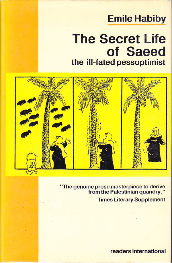 The Secret Life of Saeed the Ill-Fated Pessoptimist by Habiby, Emile