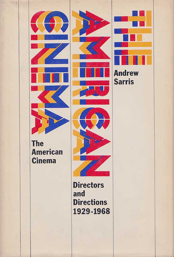 The American Cinema - Directors and Directions 1929-1968 by Sarris, Andrew