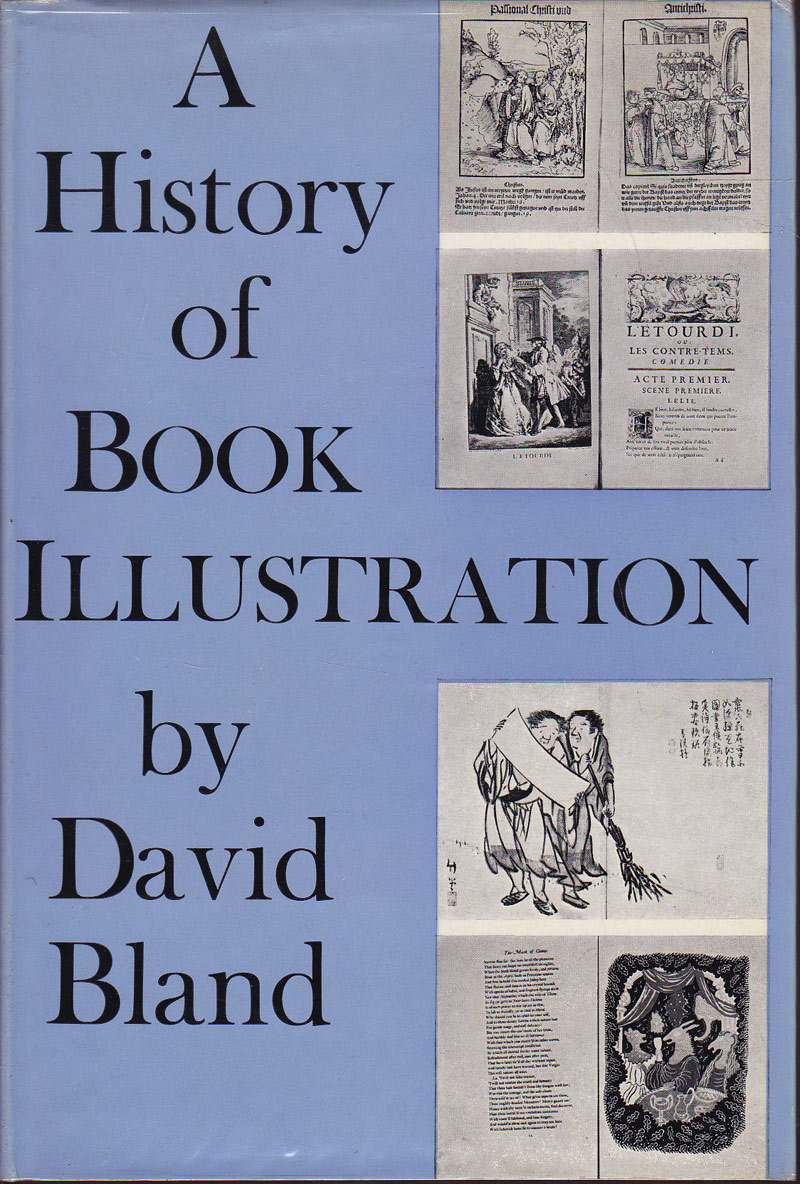 A History of Book Illustration - the Illuminated Manuscript and the Printed Book by Bland David