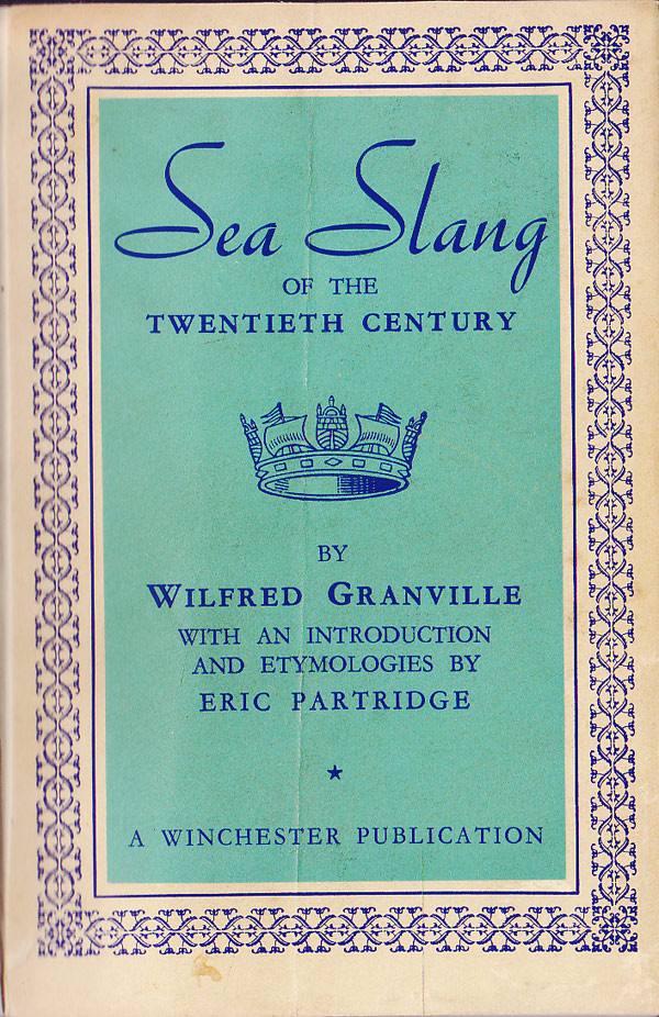 Sea Slang of the Twentieth Century by Granville, Wilfred