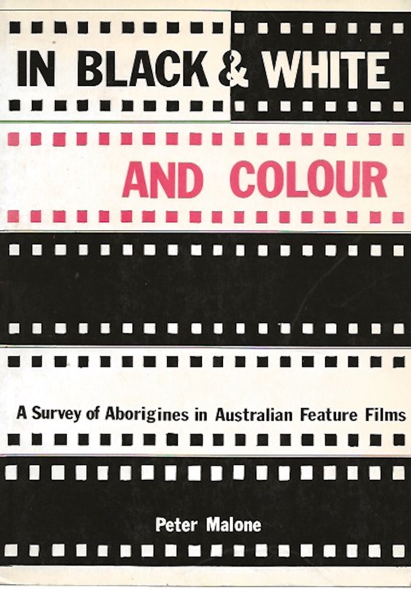 In Black and White and Colour - Aborigines in Australian Feature Films by Malone, Peter