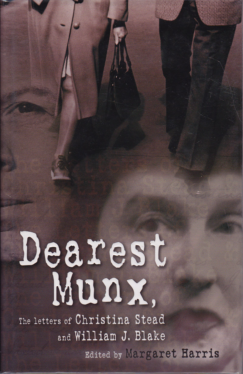 Dearest Munx - the Letters of Christina Stead and William Blake by Stead, Christina and William Blake