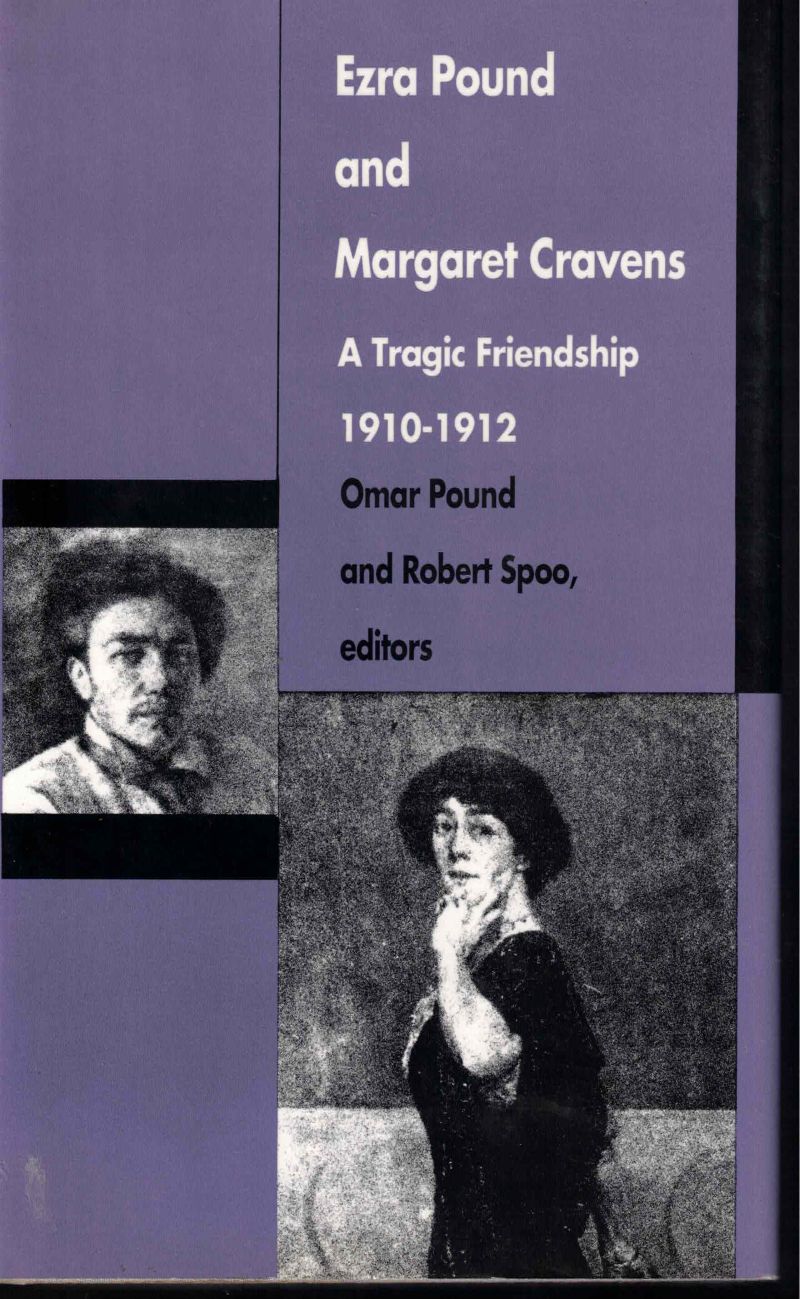 Ezra Pound and Margaret Cravens - a Tragic Friendship 1910-1912 by Pound, Ezra