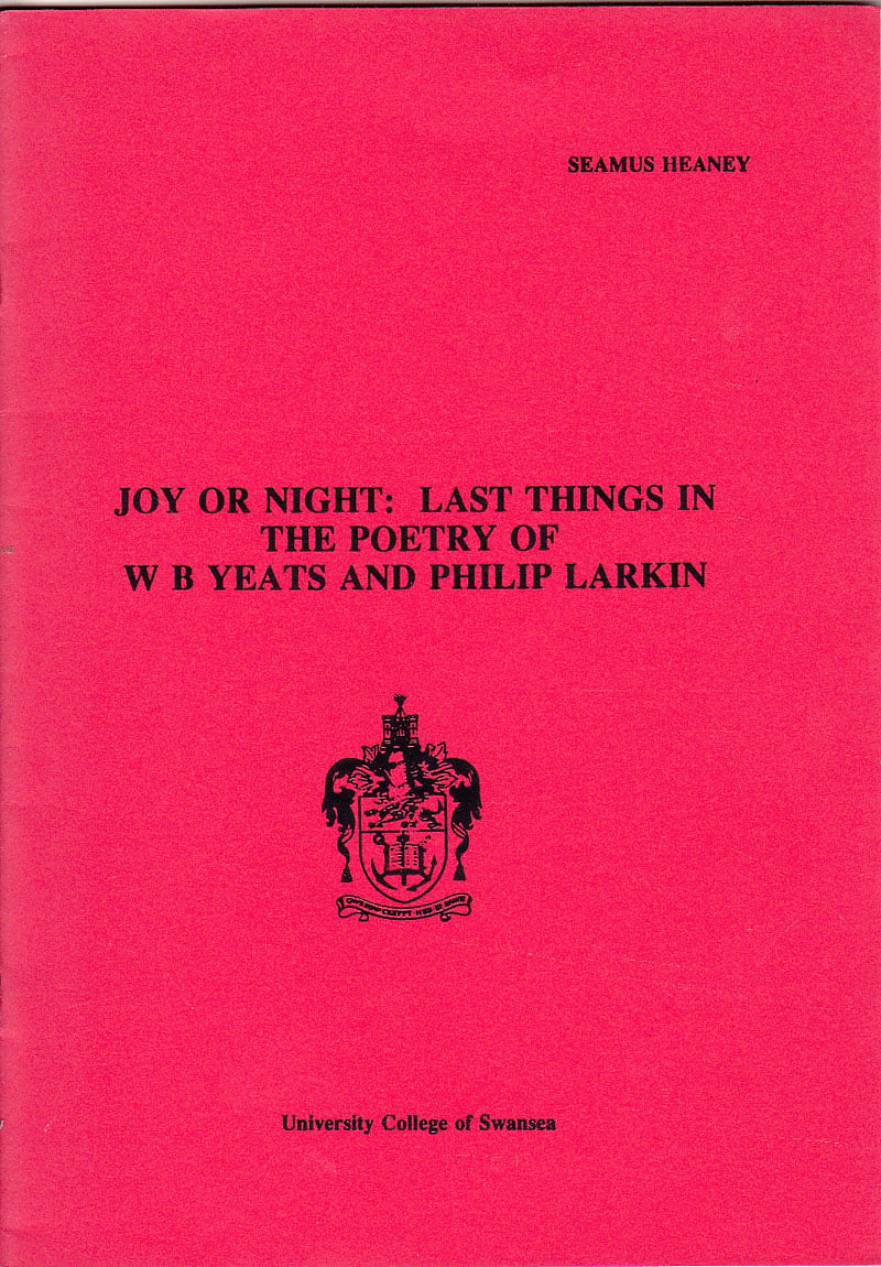 Joy or Night: Last Things in the Poetry of W.B.Yeats and Philip Larkin by Heaney, Seamus