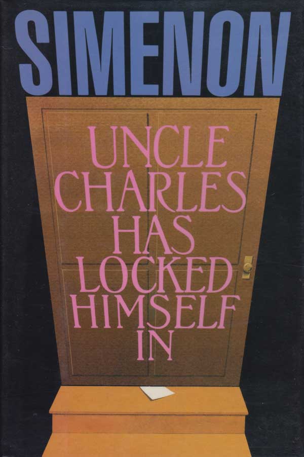 Uncle Charles Has Locked Himself In by Simenon, Georges.