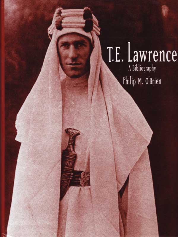 T.E. Lawrence - a Bibliography by O'Brien, Philip M.