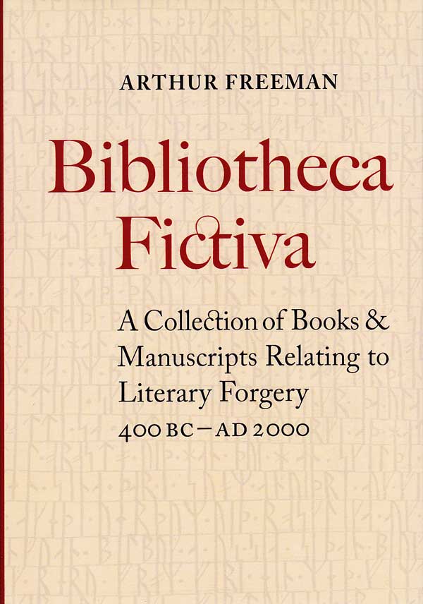 Bibliotheca Fictiva - a Collection of Books and Manuscripts Relating to Literary Forgery 400BC-AD2000 by Freeman, Arthur