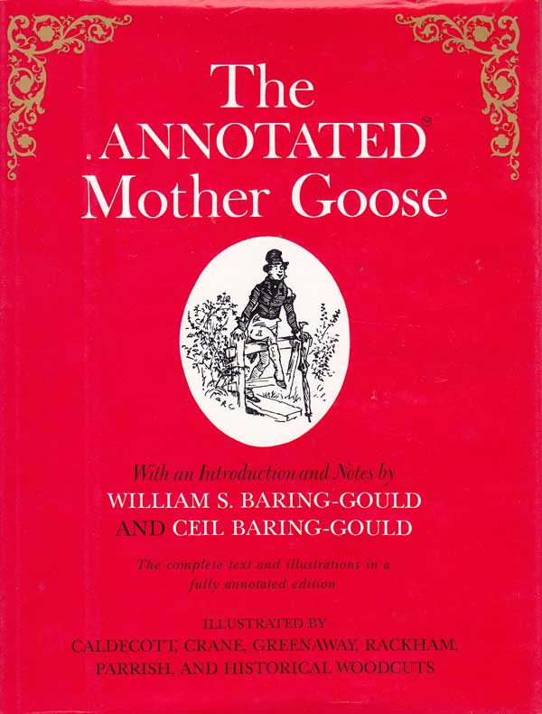 The Annotated Mother Goose by Baring-Gould, William S. and Cecil Baring-Gould introduce and annotate