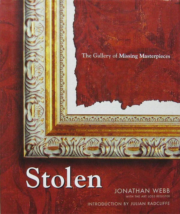 Stolen - the Gallery of Missing Masterpieces by Webb, Jonathan with the Art Loss Register