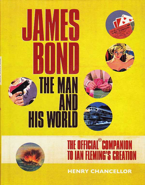 James Bond - the Man and His World by Chancellor, Henry