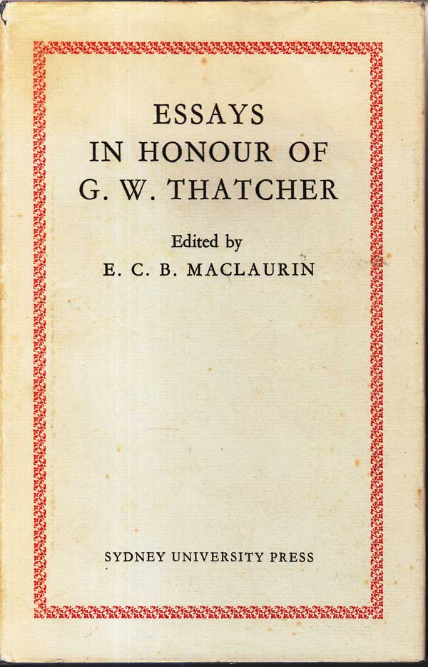 Essays in Honour of Griffithes Wheeler Thatcher 1863-1950 by Maclaurin, E.C.B. edits