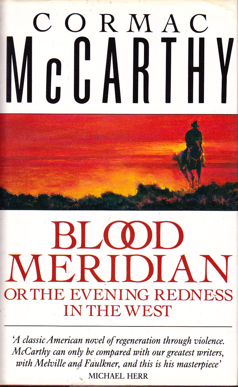 Blood Meridian or the Evening Redness in the West by McCarthy, Cormac