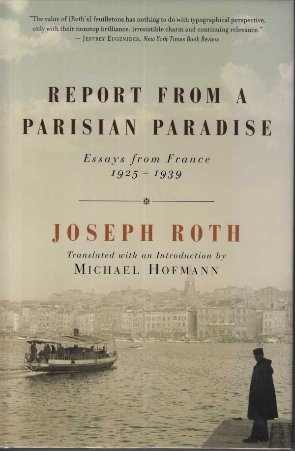 Report from a Parisian Paradise by Roth, Joseph