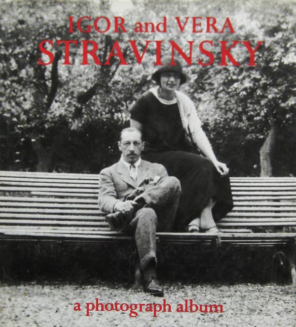 Igor and Vera Stravinsky: A Photograph Album 1921 to 1971 by Craft, Robert