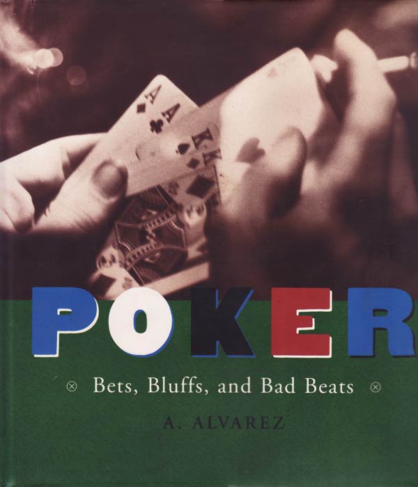 Poker: Bets, Bluffs, and Bad Beats by Alvarez, A