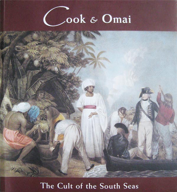 Cook &amp; Omai: The Cult of the South Seas by Hetherington, Michelle curates