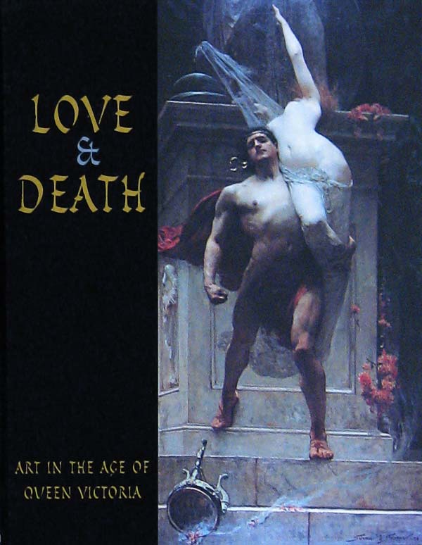 Love and Death: Art in the Age of Queen Victoria by Trumble, Angus