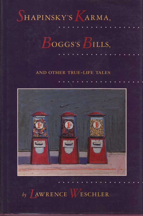 Shapinsky's Karma, Boggs's Bills, and Other True-Life Tales by Weschler, Lawrence