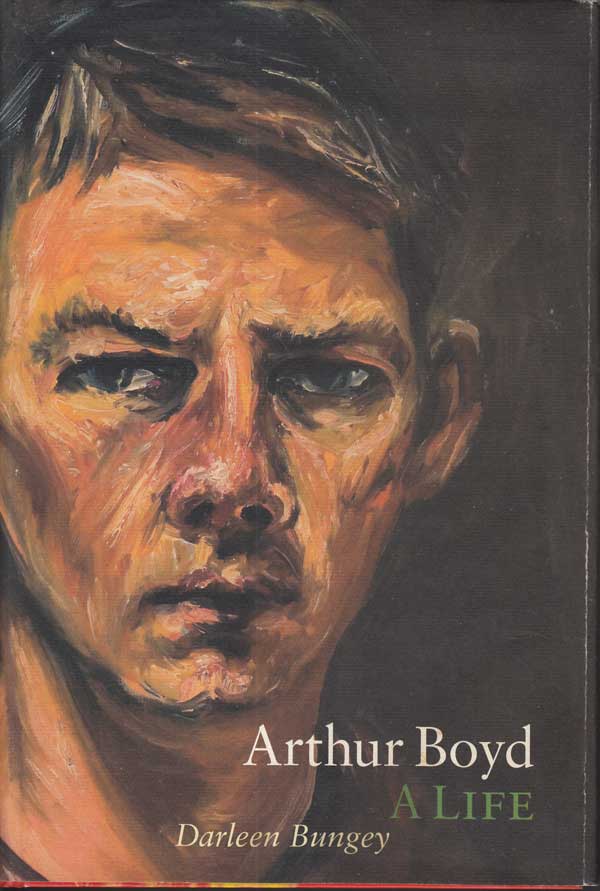 Arthur Boyd - a Life by Bungey, Darleen