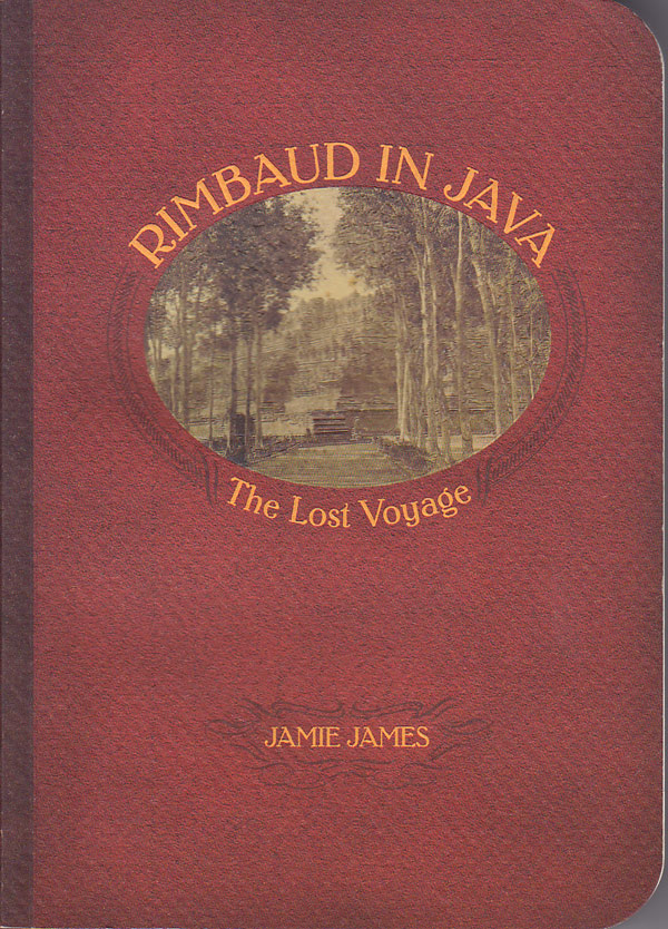 Rimbaud in Java - the Lost Voyage by James, Jamie