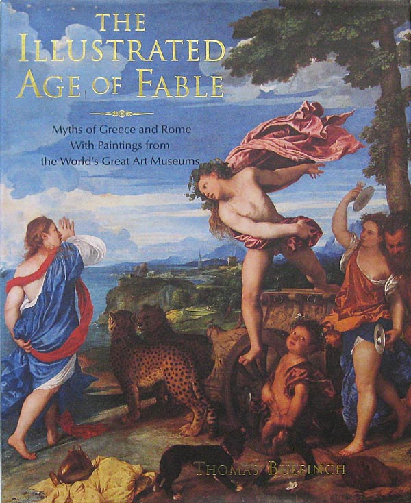 The Illustrated Age of Fable by Bulfinch, Thomas