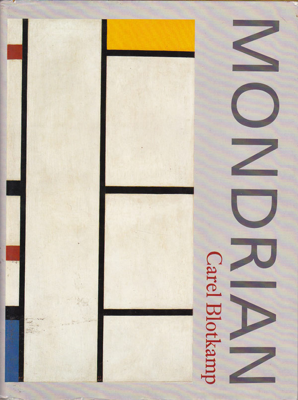 Mondrian - the Art of Destruction by Blotkamp, Carol