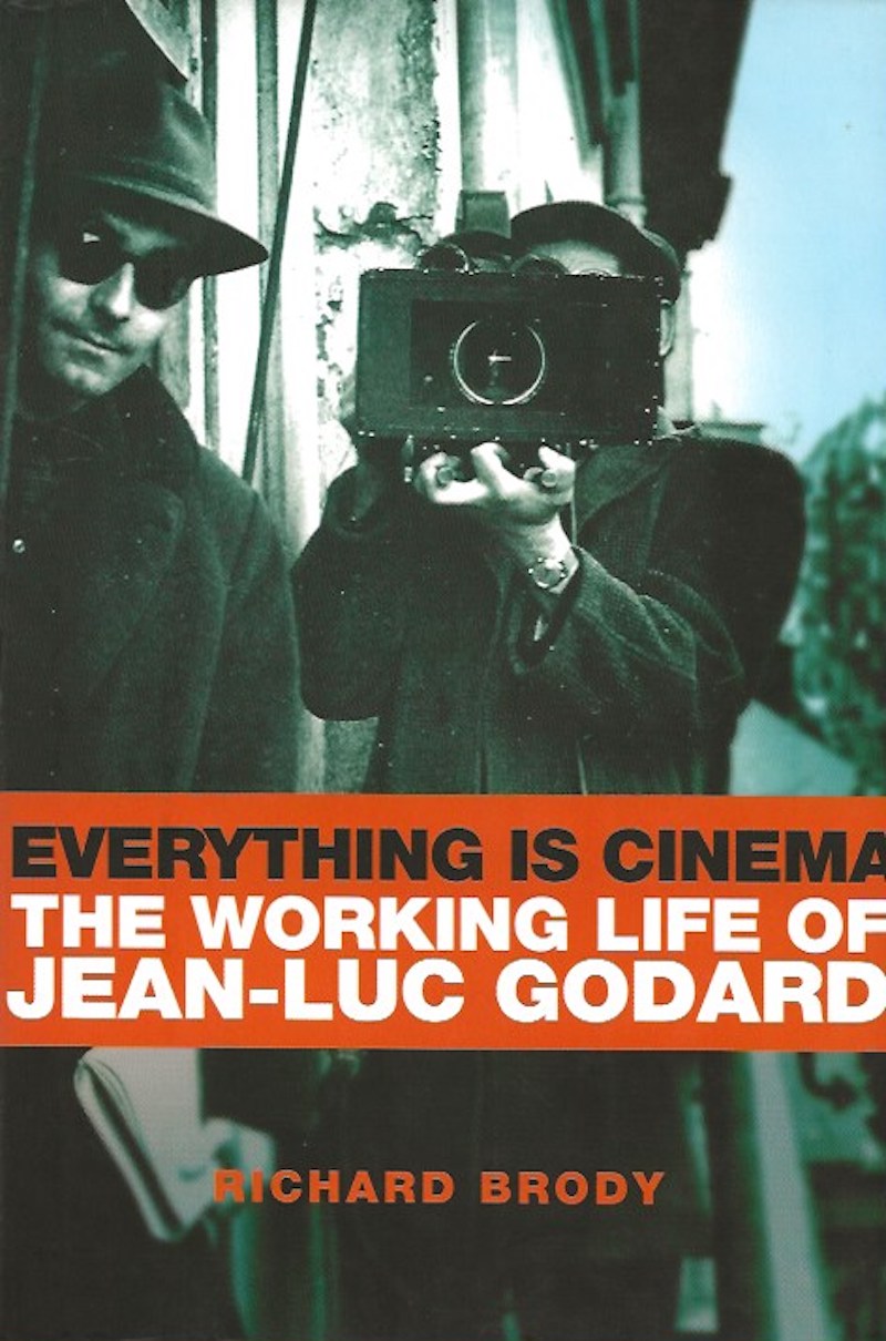 Everything is Cinema - the Working Life of Jean-Luc Godard by Brody, Richard