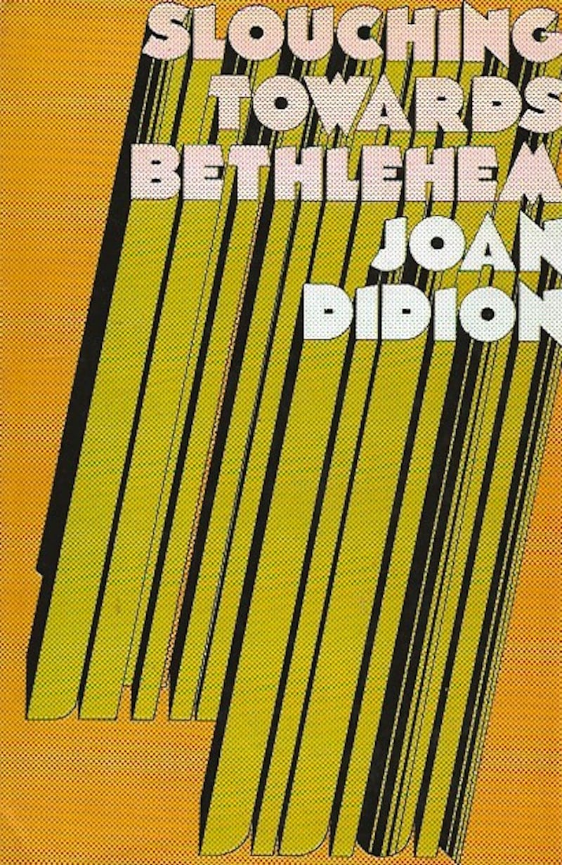 Slouching Towards Bethlehem by Didion, Joan