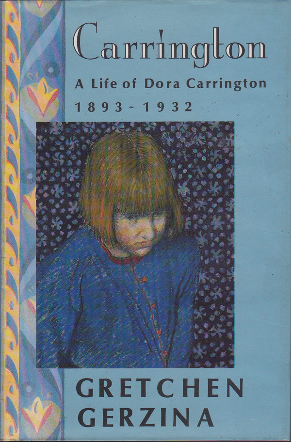 Carrington - a Life of Dora Carrington 1893-1932 by Gerzina, Gretchen