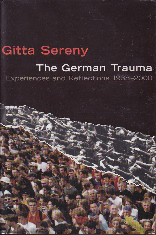 The German Trauma - Experiences and Reflections 1938-2000 by Sereny, Gitta