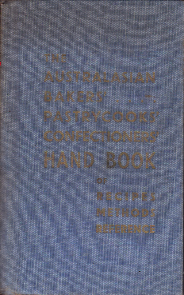 The Australasian Bakers&#8217;, Pastrycooks&#8217; and Confectioners&#8217; Hand Book by Withers, Frank B.