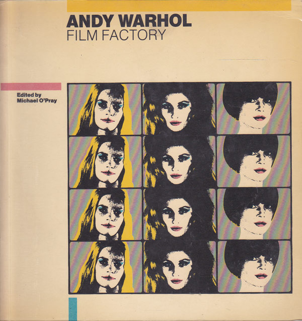 Andy Warhol Film Factory by O'Pray, Michael edits
