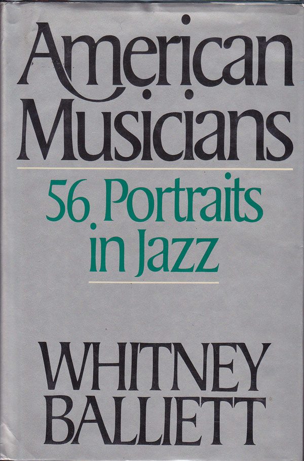 American Musicians - 56 Portraits in Jazz by Balliett, Whitney