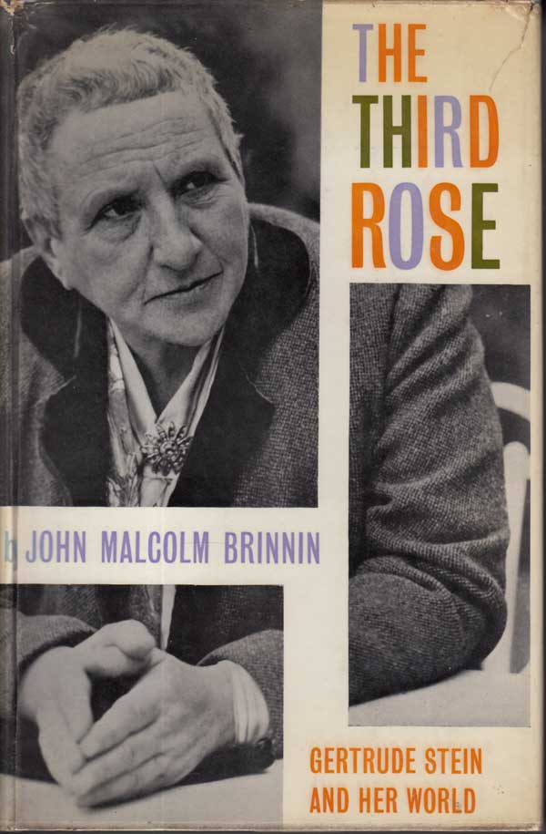 The Third Rose - Gertrude Stein and Her World by Brinnin, John Malcolm