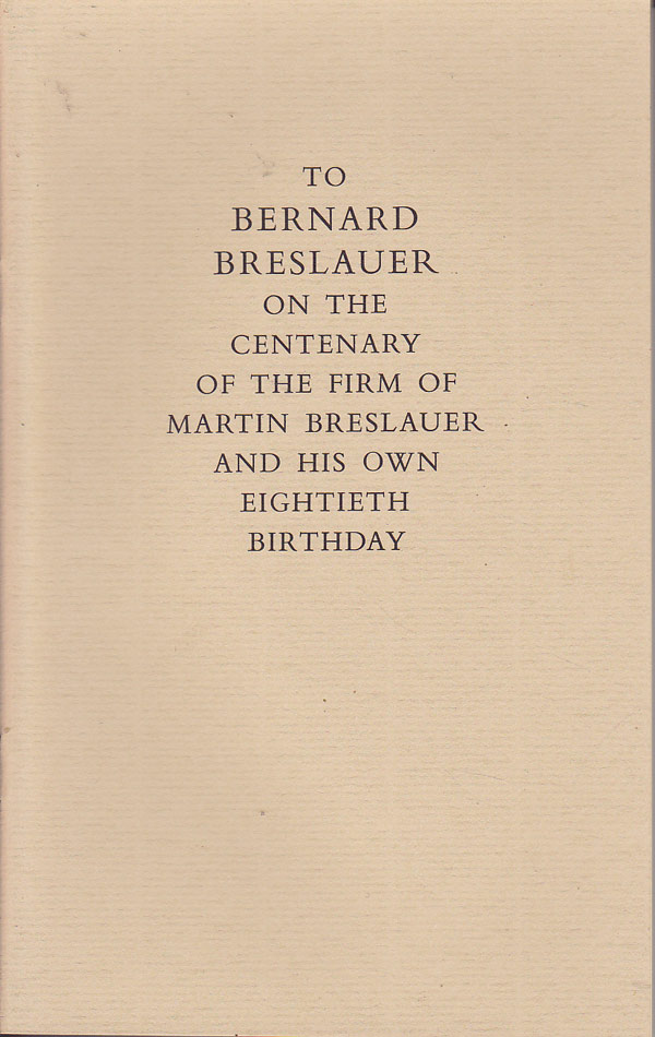 To Bernard Breslauer on the Centenary of the Firm of Martin Breslauer and His Own Eightieth Birthday by Barker, Nicolas and others
