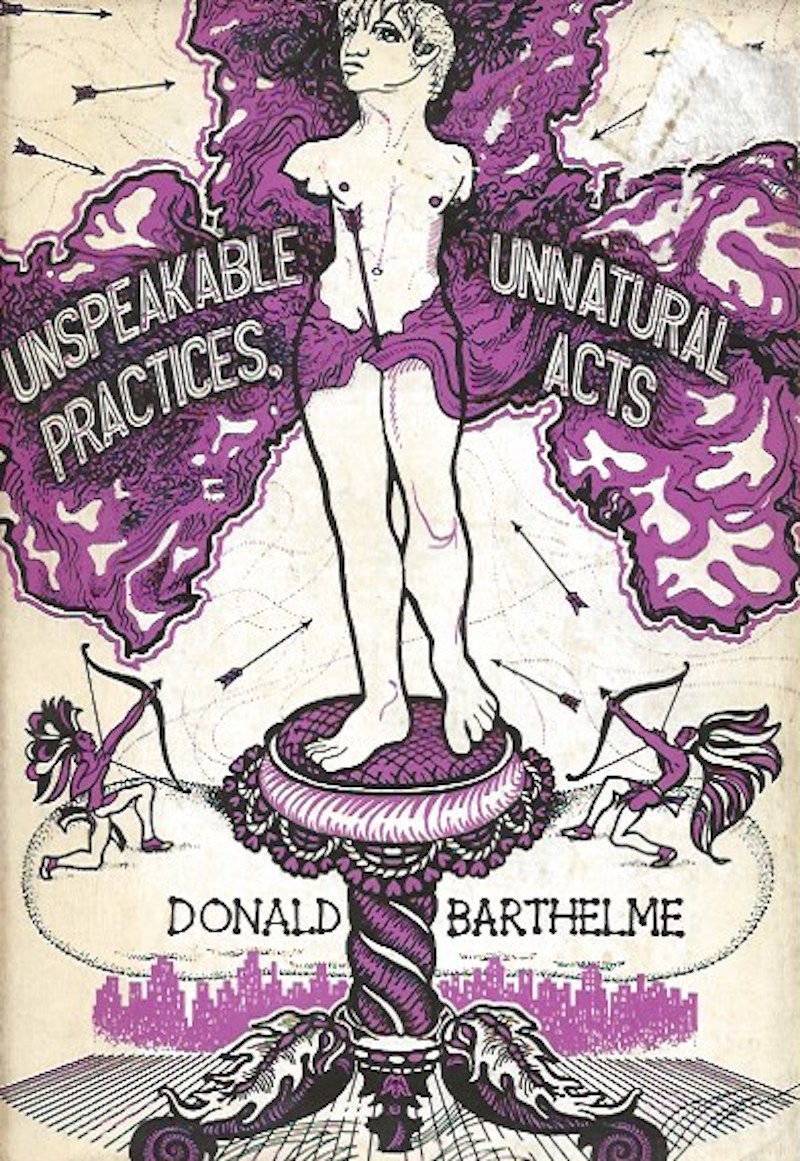Unspeakable Practices, Unnatural Acts by Barthelme, Donald