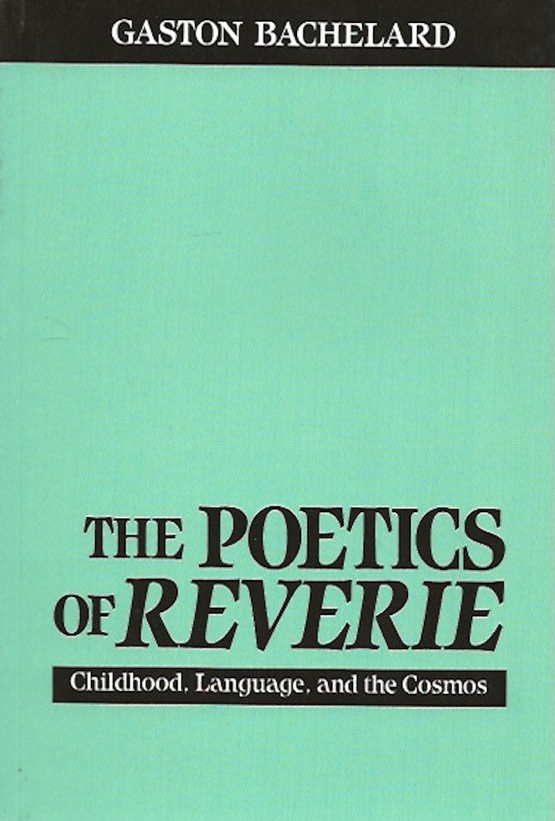 The Poetics of Reverie by Bachelard, Gaston