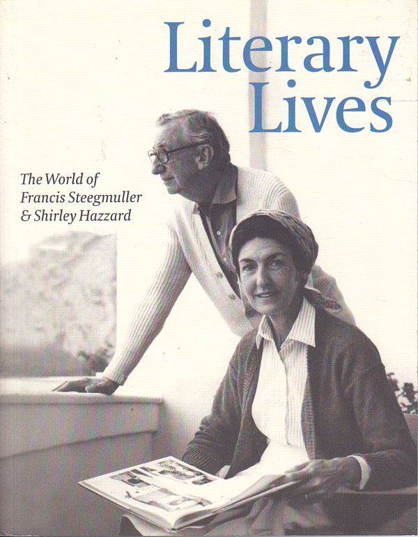 Literary Lives &#8211; the World of Francis Steegmuller and Shirley Hazzard by Shapiro, Harriet curates